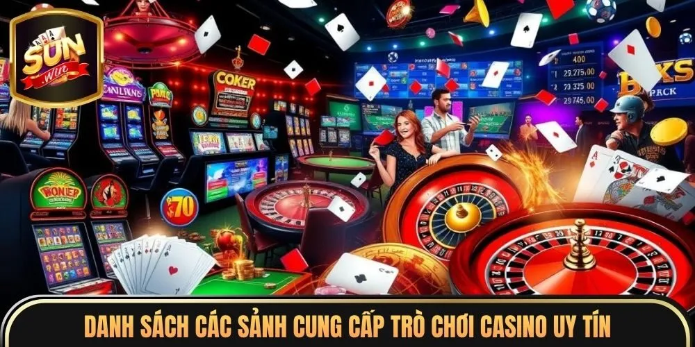 Danh sách các sảnh cung cấp trò chơi casino uy tín
