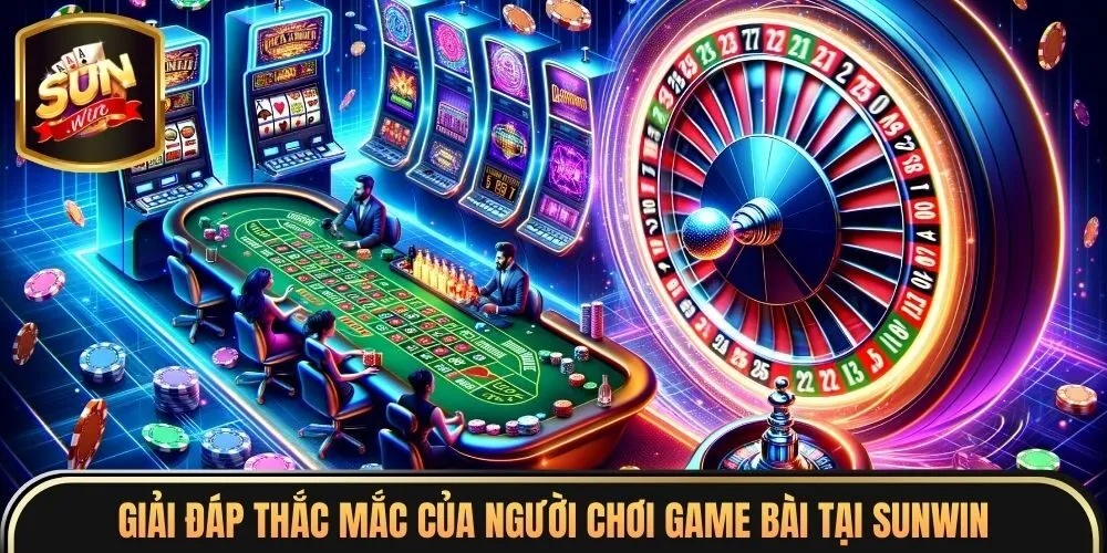 Giải đáp thắc mắc của người chơi game bài tại sunwin