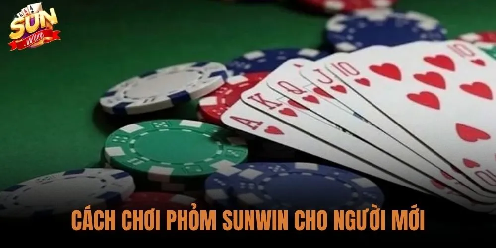 Cách Chơi Phỏm Sunwin Cho Người Mới
