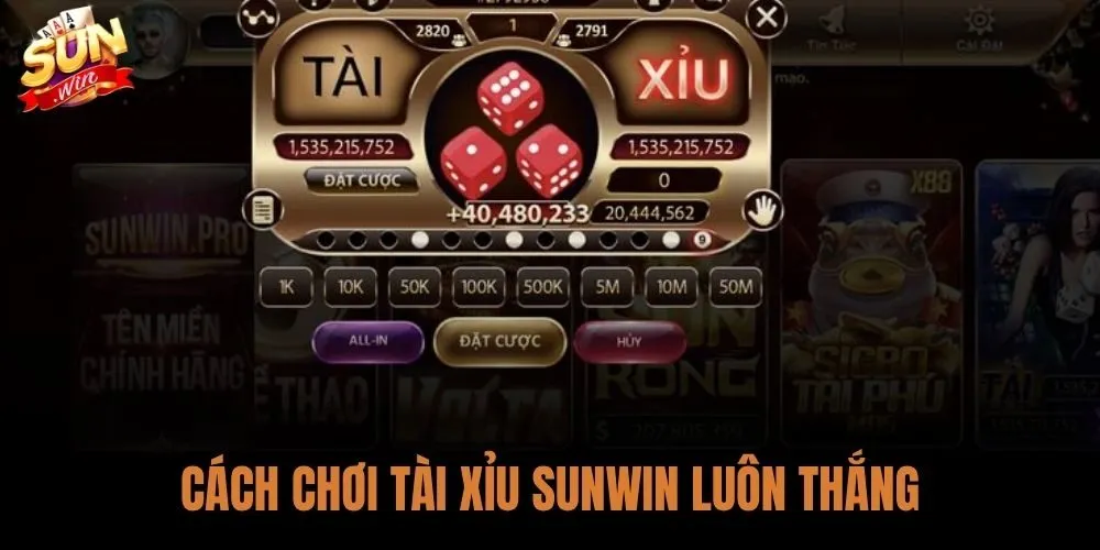 Cách Chơi Tài Xỉu Sunwin Luôn Thắng