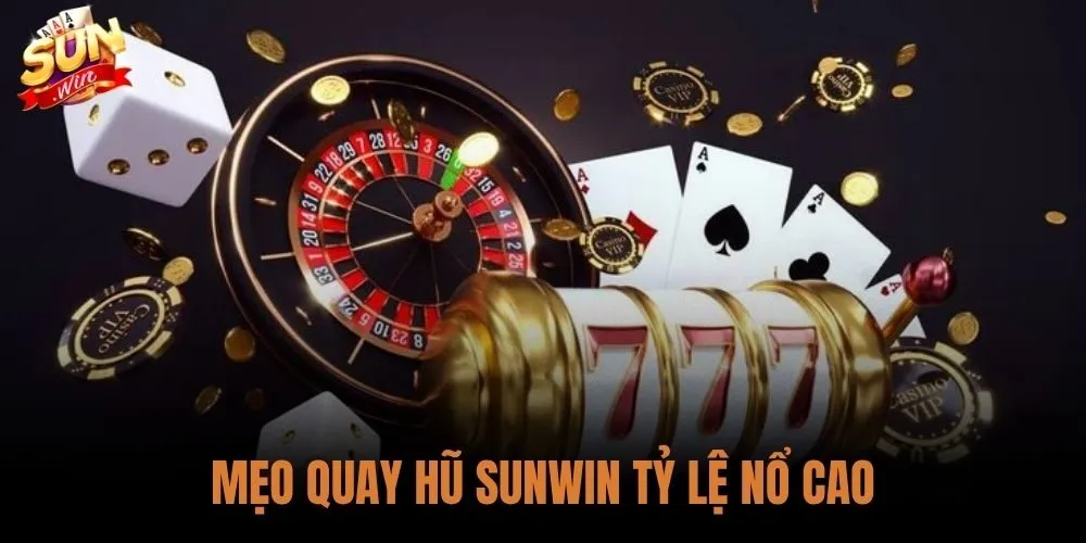 Mẹo Quay Hũ Sunwin Tỷ Lệ Nổ Cao: Hệ Thống Chiến Thuật 1 Mẹo Quay Hũ Sunwin Tỷ Lệ Nổ Cao